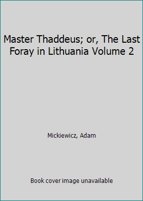 Pre-Owned Master Thaddeus; or, The Last Foray in Lithuania Volume 2 Wrap 1340021463 9781340021467