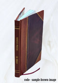Colcord's system of preserving green forage without heat or fermentation by the use of the silo governor, by Samuel M. Colcord ... 1889 [Leather Bound]
