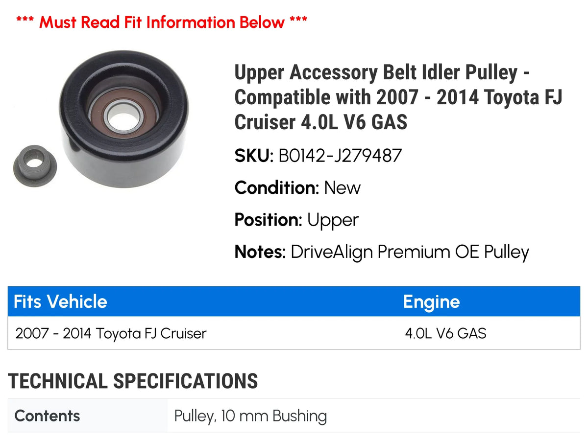 Upper Accessory Belt Idler Pulley - Compatible with 2007 - 2014 Toyota FJ Cruiser 4.0L V6 GAS 2008 2009 2010 2011 2012 2013